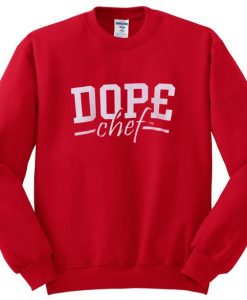 dope chef sweatshirt