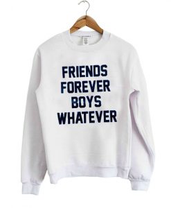 friends forever boys whatever sweatshirt