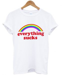 Everything Sucks t shirt