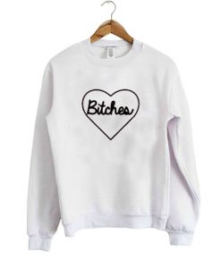 bitches sweatshirt