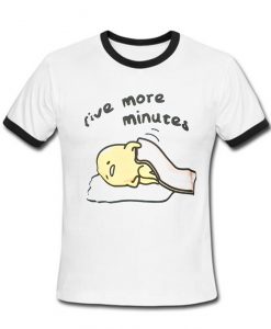 five more minutes T Shirt