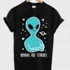 humans are terrible T-Shirt