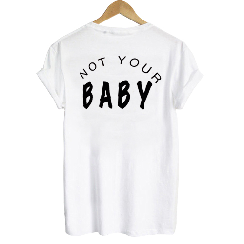 Not Your Baby T shirt Back