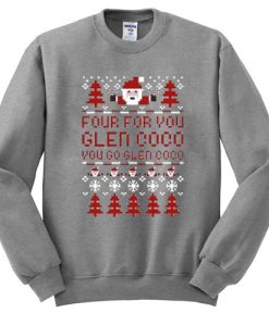 Four for you Glen Coco You go Glen Coco Sweatshirt