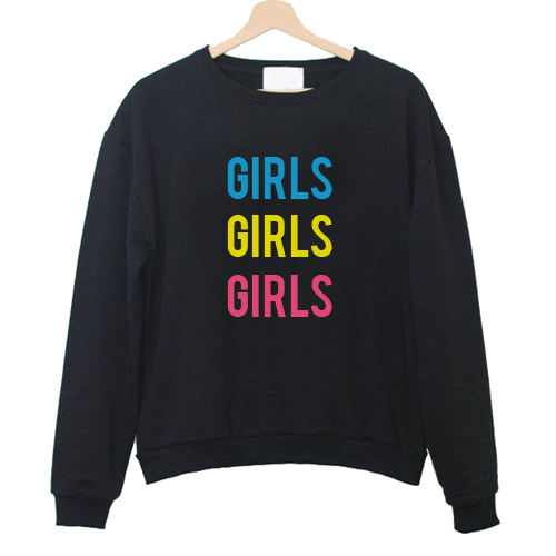 Girls Girls Girls Sweatshirt