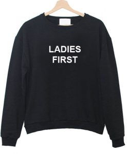 Ladies First Sweatshirt