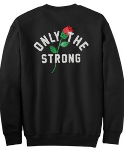 Only The Strong Sweatshirt Back