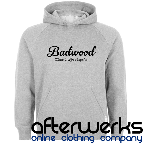 badwood made in los angeles hoodie