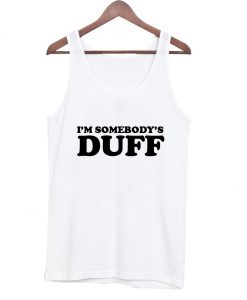 i'm somebody's duff tanktop