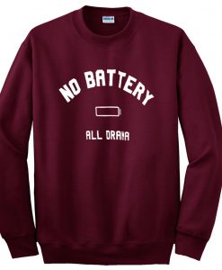 no battery all drama sweatshirt maroon