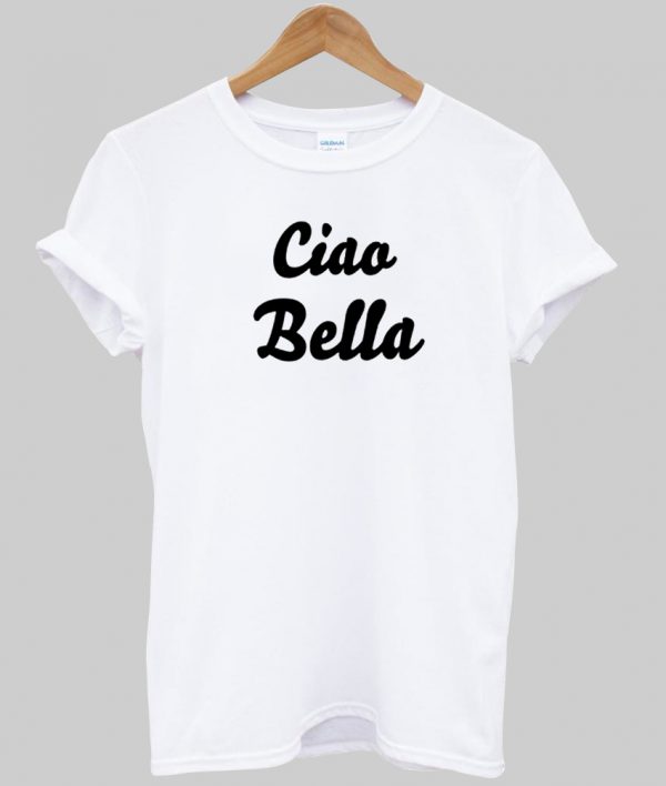 Cio Bella T Shirt