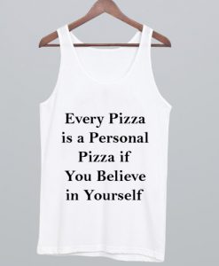 Every Pizza is a Personal Pizza Tank top