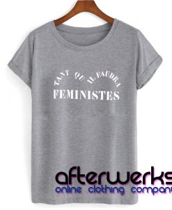 Feministes T shirt