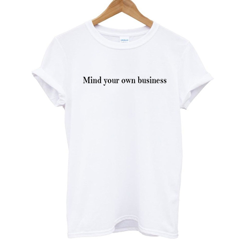 Mind Your Own Business T shirt