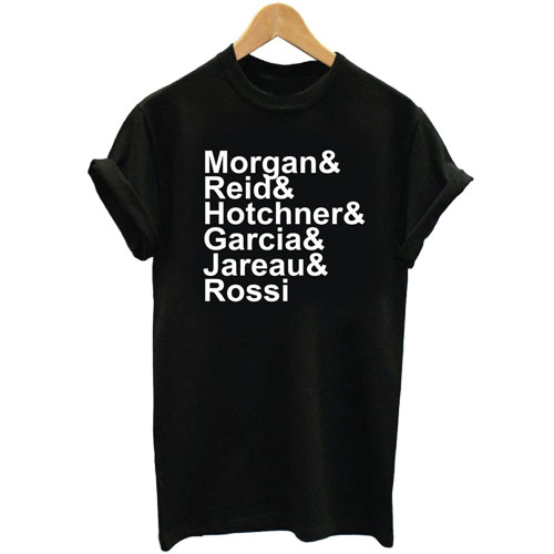 Morgan Reid Hotchner Garcia Jareau Rossi criminal minds T shirt
