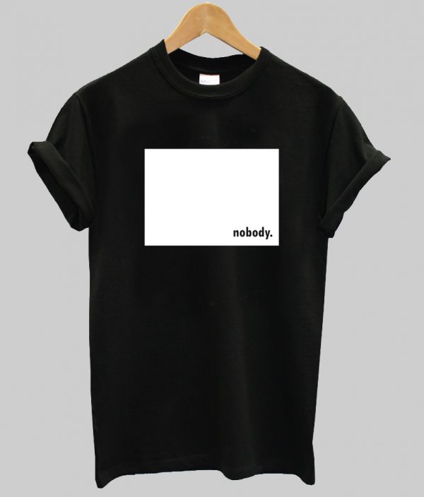 Nobody T Shirt