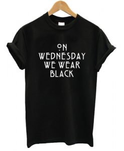 On Wednesday We Wear Black T shirt