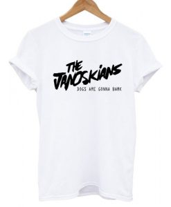 THE JANOSKIANS GONNA BARK T shirt White
