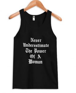 never underestimate the power of a woman tanktop black