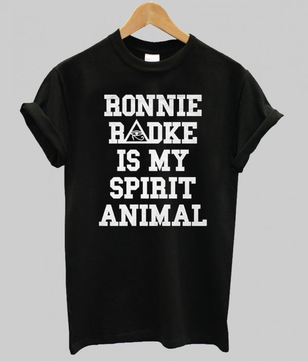 ronnie radke is my spirit animal t shirt
