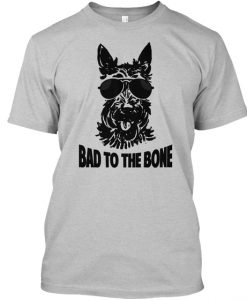 Bad to the Bone t shirt