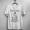 Buddha T-shirt Men Tshirt Typography Shirt Quote Man Tee Male Fashion T-Shirt Love Birthday Gift Idea For Him Men Clothing Yoga T Shirt
