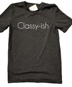 Classy ish Crew Neck Tee Shirt