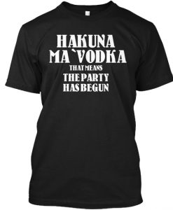 Hakuna 'Ma Vodka t shirt