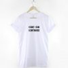 I Came I Saw I Contoured T-Shirt