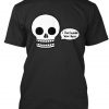 I Live Inside Your Face skull t-shirt