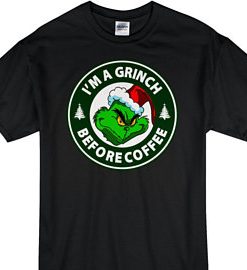 I'm A Grinch Before Coffee T-Shirt