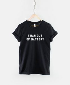 My Battery Died T Shirt
