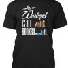 My Weekend Is All Booked - Reading t shirt
