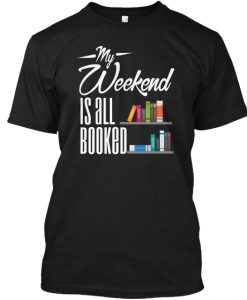 My Weekend Is All Booked - Reading t shirt