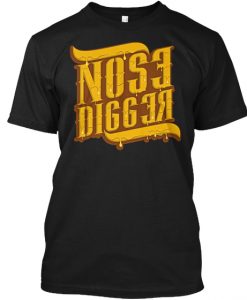 Nose Digger t shirt