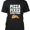 Pizza Fixes Everything White t shirt