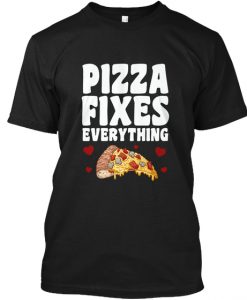 Pizza Fixes Everything White t shirt