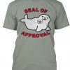 Seal Of Approval t-shirt