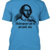 Shakespeare got to get paid.
