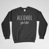 Alcohol You Later, Alcohol You Later Sweatshirt, Funny Shirt, Alcohol Shirt, Alcohol Sign, Alcoholism, Gift For Her, Gift For Him, For Him