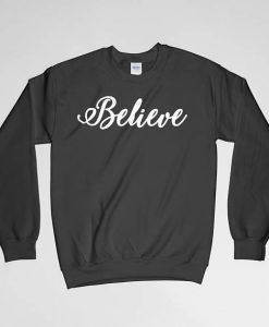 Believe, Believe Sweatshirt, Believe Crew Neck, Believe Long Sleeves Shirt, Gift for Him, Gift For Her, Christmas Gift