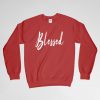 Blessed, Blessed Sweatshirt, Blessed Crew Neck, Blessed Long Sleeves Shirt, Gift for Him, Gift For Her, Christmas Gift