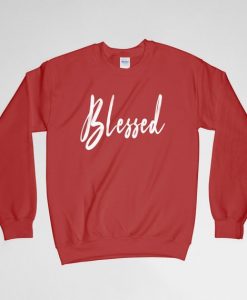 Blessed, Blessed Sweatshirt, Blessed Crew Neck, Blessed Long Sleeves Shirt, Gift for Him, Gift For Her, Christmas Gift