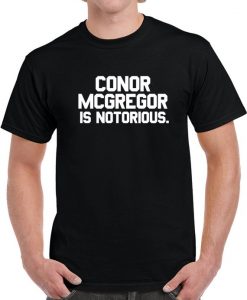 Conor Mcgregor Is Notorious Mma Fighter Fan T Shirt