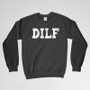 DILF, DILF Sweatshirt, DILF Crew Neck, dilf Long Sleeves Shirt, Naughty Sweatshirt, Naughty Crew Neck, Naughty Long Sleeve Shirt