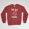For Fox Sake, For Fox Sake Sweatshirt, For Fox Sake Crew Neck, For Fox Sake Long Sleeves Shirt, Naughty Sweatshirt, Naughty Crew Neck