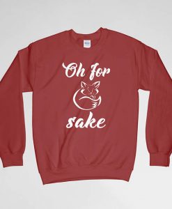 For Fox Sake, For Fox Sake Sweatshirt, For Fox Sake Crew Neck, For Fox Sake Long Sleeves Shirt, Naughty Sweatshirt, Naughty Crew Neck