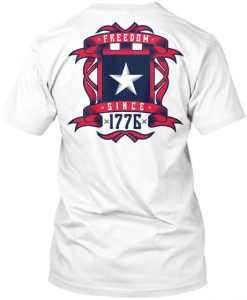 Freedom Since 1776 t shirt