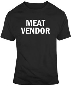 Funny Meat Vendor T Shirt