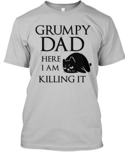 Grumpy Dad - Killing It t shirt